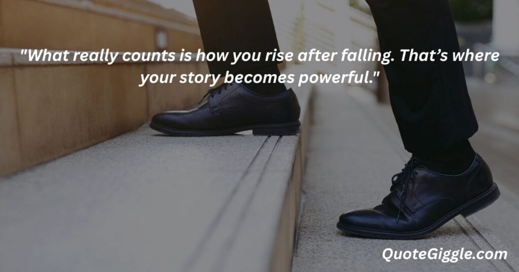 Motivational inspiring quotes for When You Feel Like Life is a Struggle 11 Man climbing the first step after a fall, symbolizing rising after failure, with a quote in the center by QuoteGiggle.com — ideal for motivational inspiring quotes for when you feel like life is a struggle.