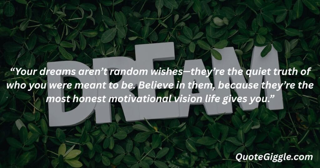 Motivational inspiring quotes for When You Feel Like Life is a Struggle 18 Green peaceful landscape with the word "Dream" and a quote about believing in your purpose — by QuoteGiggle.com. Best for motivational inspiring quotes for when you feel like life is a struggle.