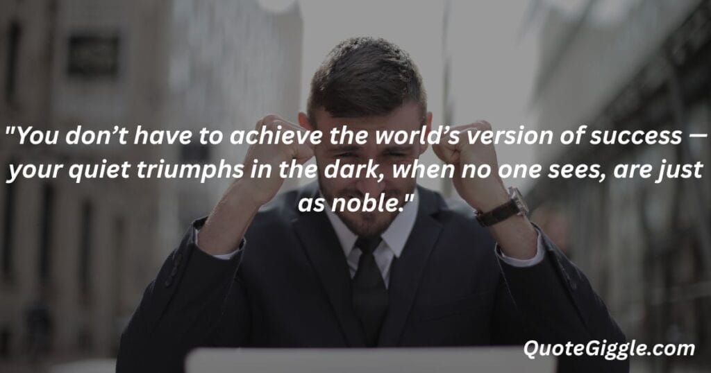 Motivational inspiring quotes for When You Feel Like Life is a Struggle 19 Man celebrating personal achievement with joy, featuring a quote about quiet triumphs and inner success — by QuoteGiggle.com. Ideal for motivational inspiring quotes for when you feel like life is a struggle.
