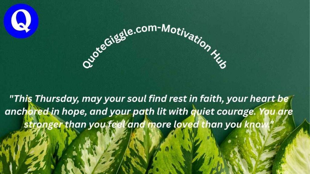 100+ Motivational Thursday Blessings for a Joyful Day 3 Inspirational Thursday blessing image with curved “quotegiggle.com – motivation hub” text, a peaceful background, and a soulful message about faith, courage, and hope.