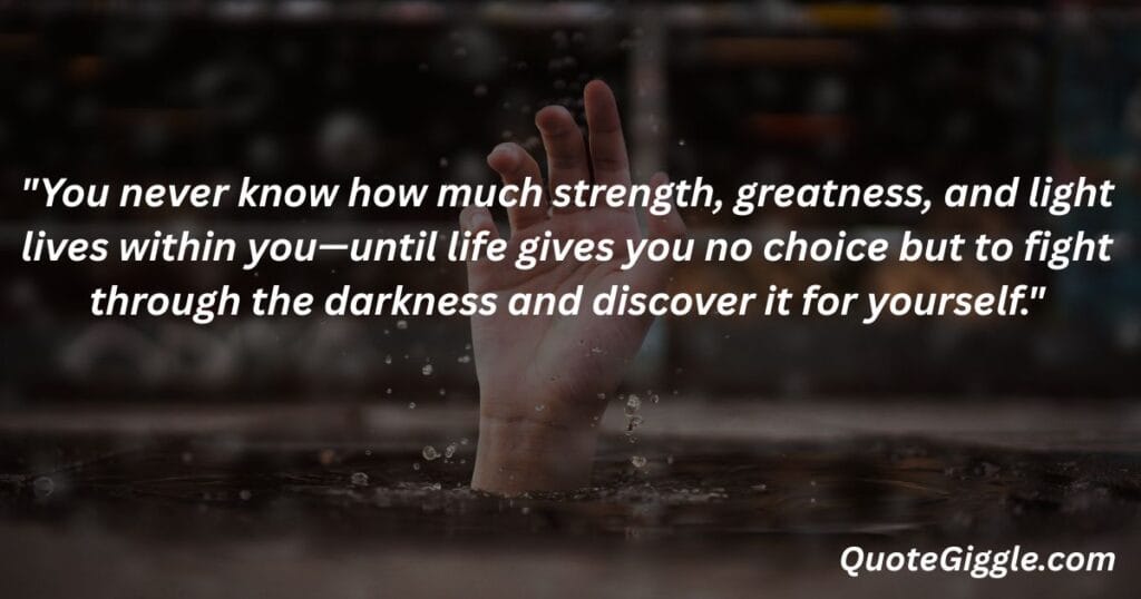 Motivational inspiring quotes for When You Feel Like Life is a Struggle 4 Inspirational image showing a man struggling in water with hands raised, symbolizing strength and survival, with the quote “You never know how much strength, greatness, and light lives within you...” by QuoteGiggle.com — perfect for motivational inspiring quotes for when you feel like life is a struggle.