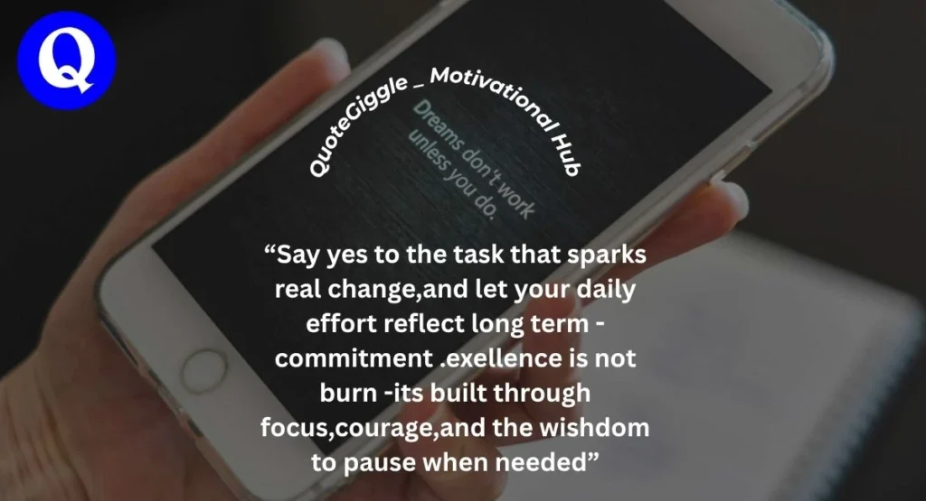 100+Monday Quotes For Motivation To Start Strong 6 Motivational quote image: “Say yes to the task that sparks real change… built through focus, courage, and wisdom” with QuoteGiggle logo and branding.