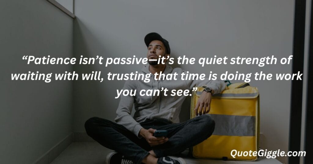Motivational inspiring quotes for When You Feel Like Life is a Struggle 23 Man patiently waiting with calm focus, representing inner strength and timing, with an inspiring quote by QuoteGiggle.com — best for motivational inspiring quotes for when you feel like life is a struggle.