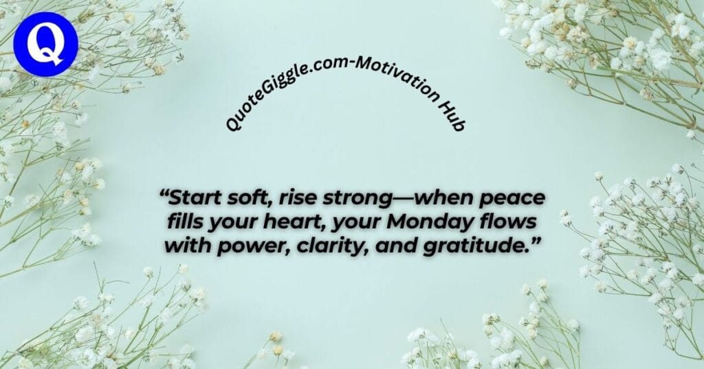 100+ Inspiring Good Morning Messages for a Happy Monday 4 Monday morning quote about inner peace, clarity, and rising with strength and gratitude
